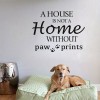 'A House Is Not A Home Without Paw Prints' Wall Decoration Decal